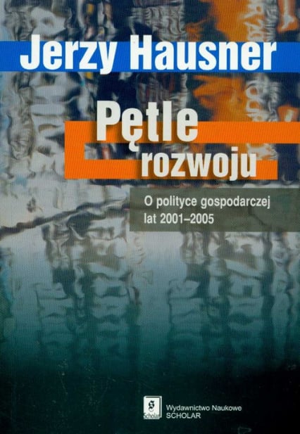 Pętle rozwoju O polityce gospodarczej lat 2001-2005 - Hausner Jerzy | okładka