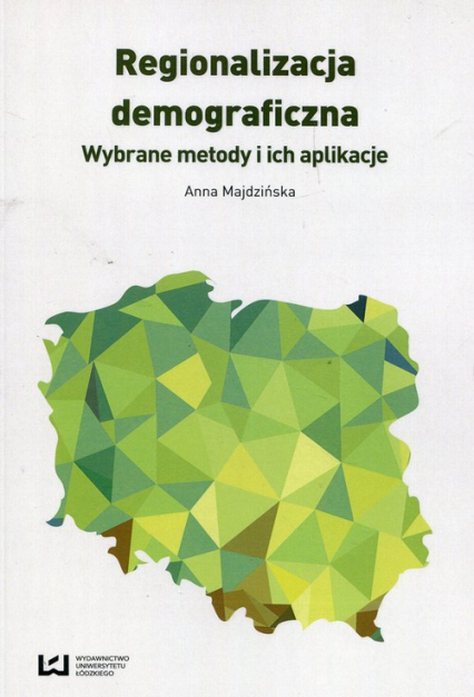 Regionalizacja demograficzna Wybrane metody i ich aplikacje - Anna Majdzińska | okładka