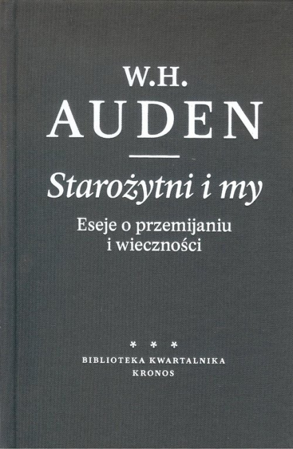 Starożytni i my Eseje o przemijaniu i wieczności - Auden W. H. | okładka
