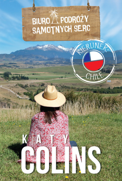 Biuro Podróży Samotnych Serc Kierunek Chile - Katy Colins | okładka