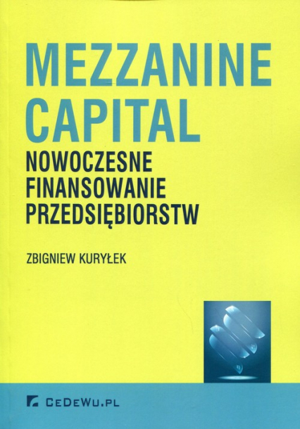 Mezzanine Capital Nowoczesne finansowanie przedsiębiorstw - Zbigniew Kuryłek | okładka