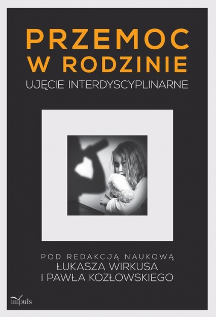 Przemoc w rodzinie Ujęcie interdyscyplinarne - Wirkus Łukasz | okładka