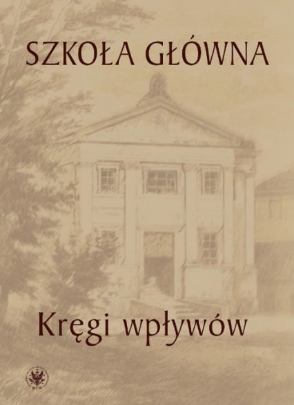 Szkoła Główna - kręgi wpływów - Kowalczuk Urszula, Książyk Łukasz | okładka