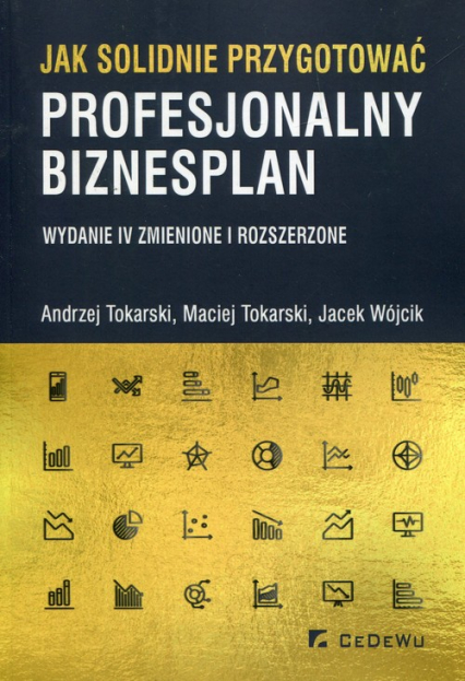 Jak solidnie przygotować profesjonalny biznesplan - Tokarski Andrzej, Tokarski Maciej, Wójcik Jacek | okładka
