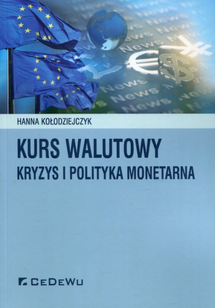 Kurs walutowy kryzys i polityka monetarna - Hanna Kołodziejczyk | okładka