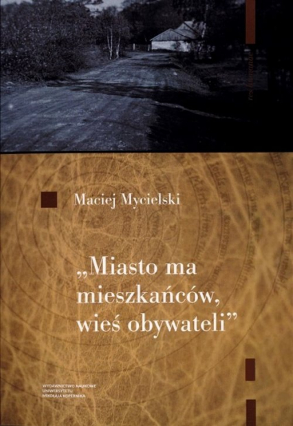 Miasto ma mieszkańców wieś obywateli - Maciej Mycielski | okładka
