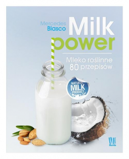 Milk power Mleko roślinne 80 przepisów - Mercedes Blaser | okładka