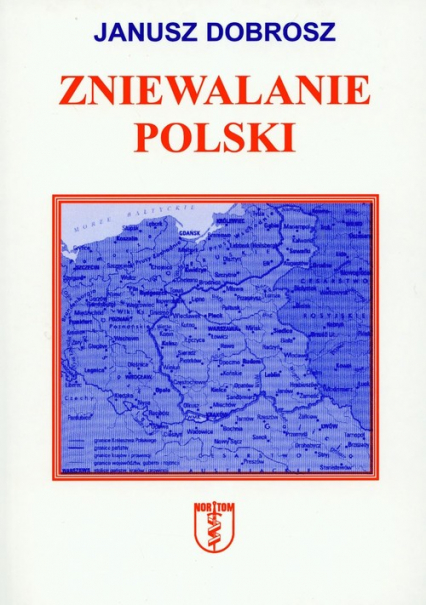 Zniewalanie Polski - Janusz Dobrosz | okładka