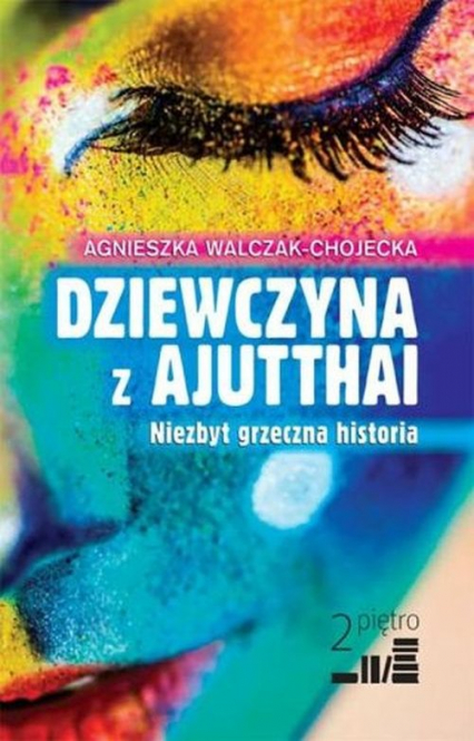 Dziewczyna z Ajutthai Niezbyt grzeczna historia - Agnieszka Walczak-Chojecka | okładka