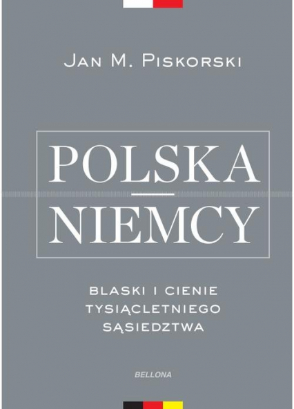Polska i Niemcy Blaski i cienie tysiącletniego sąsiedztwa - Jan Piskorski | okładka