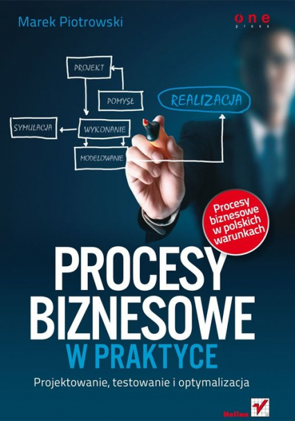 Procesy biznesowe w praktyce Projektowanie, testowanie i optymalizacja - Marek Piotrowski | okładka
