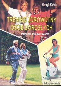 Trening zdrowotny osób dorosłych Poradnik lekarza i trenera - Henryk Kuński | okładka