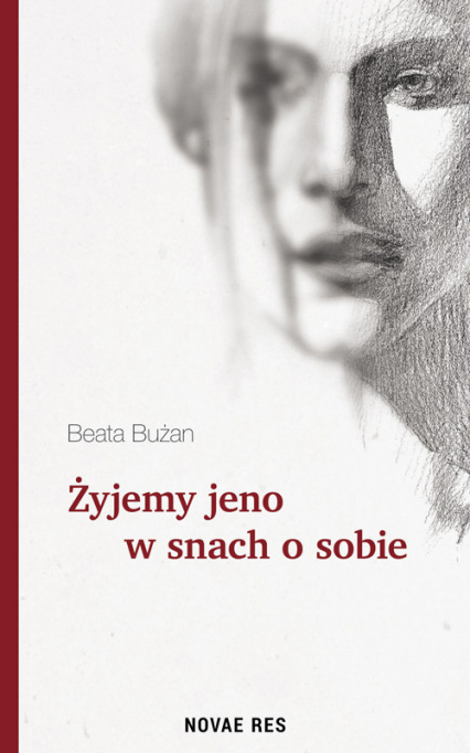 Żyjemy jeno w snach o sobie - Beata Bużan | okładka