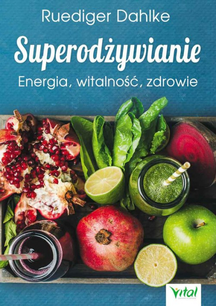 Superodżywianie Energia, witalność, zdrowie - Ruediger Dahlke | okładka