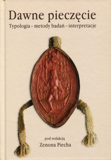 Dawne pieczęcie Typologia - metody badań - interpretacje -  | okładka