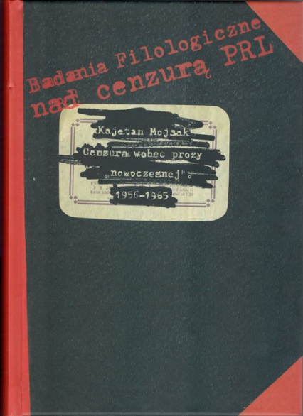 Cenzura wobec prozy „nowoczesnej” 1956-1965 - Kajetan Mojsak | okładka