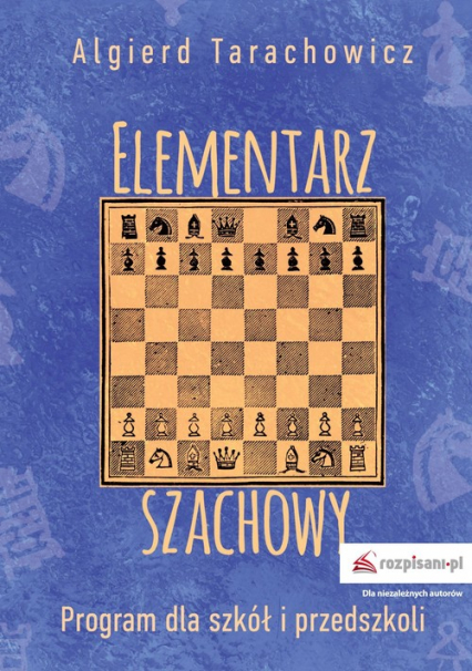 Elementarz szachowy Program dla szkół i przedszkoli - Algierd Tarachowicz | okładka