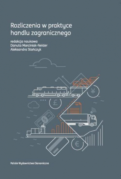 Rozliczenia w praktyce handlu zagranicznego - Marciniak-Neider Danuta, Stańczyk Aleksandra | okładka