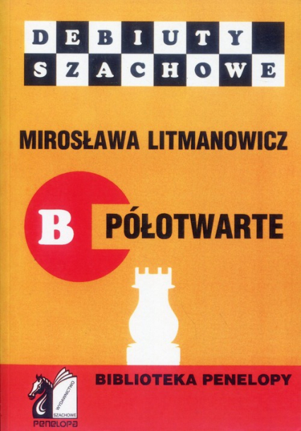 Debiuty szachowe B półotwarte Jak rozpocząć partię szachową - Mirosława Litmanowicz | okładka