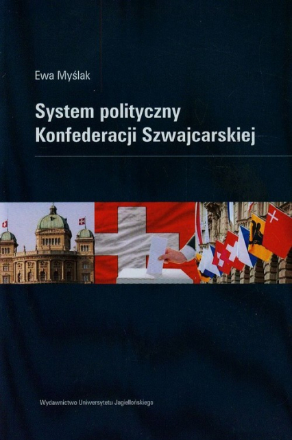 System polityczny Konfederacji Szwajcarskiej - Ewa Myślak | okładka