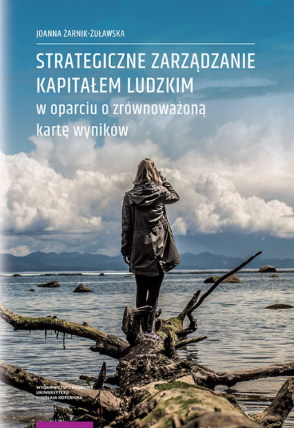 Strategiczne zarządzanie kapitałem ludzkim w oparciu o zrównoważoną kartę wyników - Joanna Żarnik-Żuławska | okładka