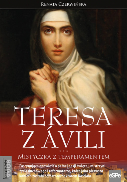 Teresa z Avili Mistyczka z temperamentem - Renata Czerwińska | okładka