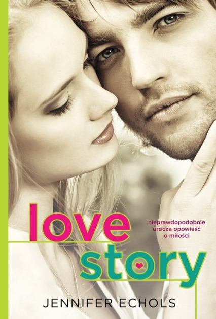 Love story - Jennifer Echols | okładka