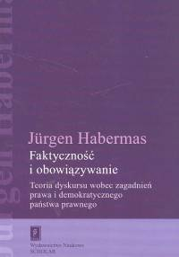 Faktyczność i obowiązywanie Teoria dyskursu wobec zagadnień prawa i demokratycznego państwa prawnego - Jurgen Habermas | okładka