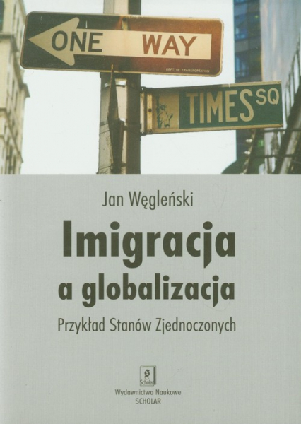 Imigracja a globalizacja Przykład Stanów Zjednoczonych - Jan Węgleński | okładka