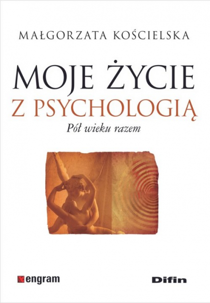 Moje życie z psychologią Pół wieku razem - Małgorzata Kościelska | okładka