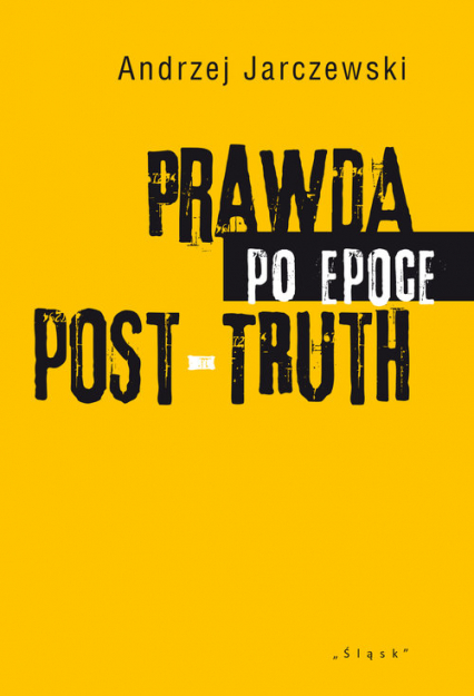 Prawda po epoce POST-TRUTH - Andrzej Jarczewski | okładka