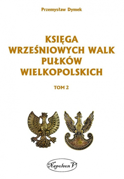 Księga wrześniowych walk pułków wielkopolskich Tom 2 - Przemysław Dymek | okładka