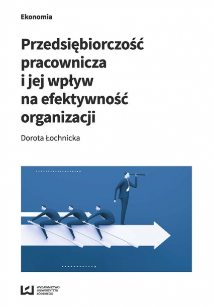 Przedsiębiorczość pracownicza i jej wpływ na efektywność organizacji - Dorota Łochnicka | okładka
