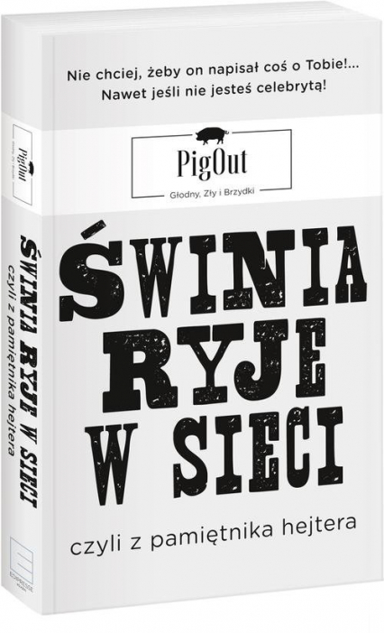 Świnia ryje w sieci, czyli z pamiętnika hejtera - PigOut | okładka