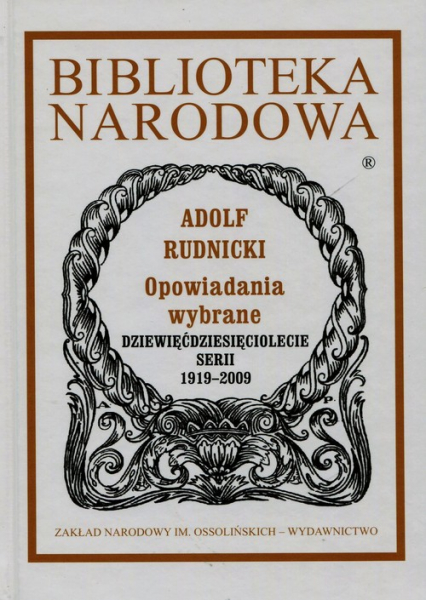 Opowiadania wybrane Dziewięćdziesięciolecie serii 1919-2009 - Adolf Rudnicki | okładka