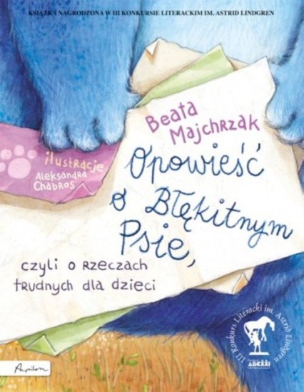 Opowieść o Błękitnym Psie, czyli o rzeczach trudnych dla dzieci - Beata Majchrzak | okładka