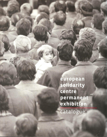 European Solidarity Centre Permanent Exhibition Catalogue - Golak Paweł, Knoch Konrad | okładka