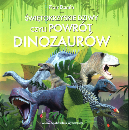 Świętokrzyskie dziwy czyli powrót dinozaurów - Piotr Dumin | okładka