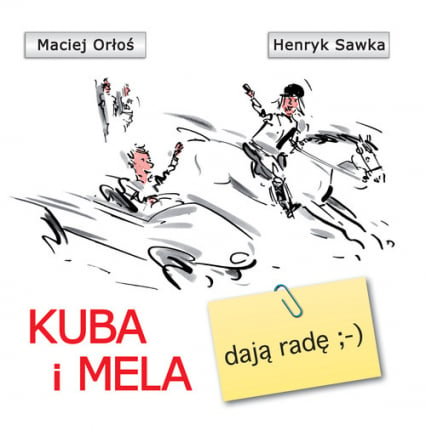 Kuba i Mela dają radę - Henryk Sawka, Maciej Orłoś | okładka