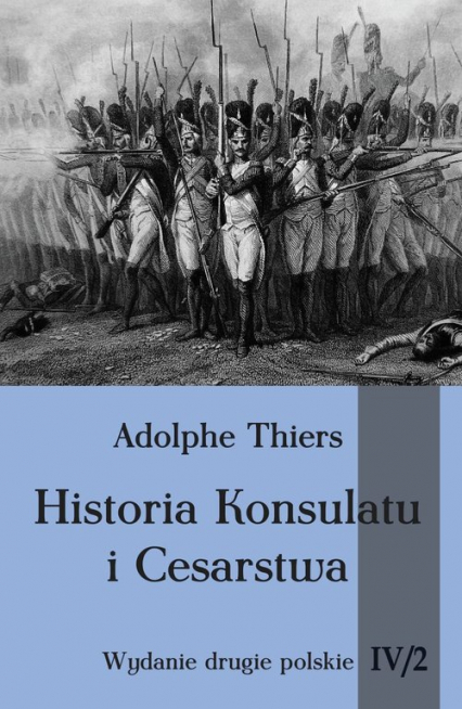 Historia konsulatu i Cesarstwa Tom 4 Część 2 - Adolphe Thiers | okładka