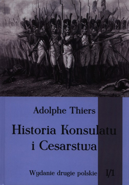 Historia Konsulatu i Cesarstwa Tom 1 Część 1 - Adolphe Thiers | okładka