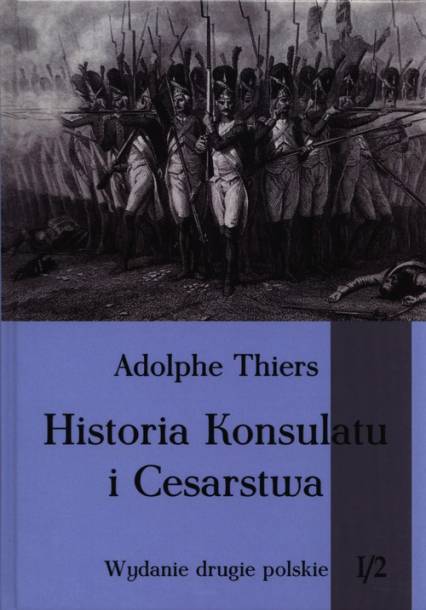 Historia Konsulatu i Cesarstwa Tom 1 Część 2 - Adolphe Thiers | okładka