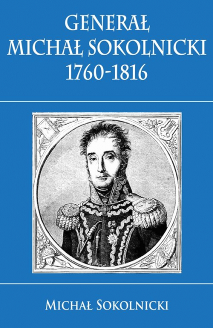 Generał Michał Sokolnicki 1760-1816 - Michał  Sokolnicki | okładka