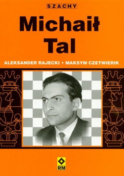 Michaił Tal - Czetwierik Maksym, Rajecki Aleksander | okładka