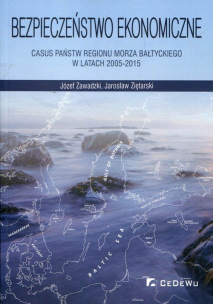 Bezpieczeństwo ekonomiczne Casus państw regionu Morza Bałtyckiego w latach 2005-2015 - Ziętarski Jarosław | okładka