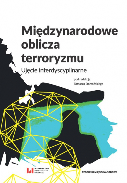 Międzynarodowe oblicza terroryzmu Ujęcie interdyscyplinarne -  | okładka