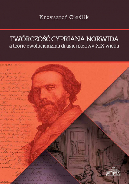 Twórczość Cypriana Norwida a teorie ewolucjonizmu drugiej połowy XIX wieku - Krzysztof Cieślik | okładka