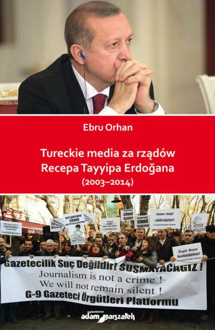 Tureckie media za rządów Recepa Tayyipa Erdogana (2003-2014) - Ebru Orhan | okładka