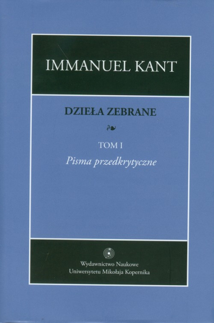 Dzieła zebrane Tom 1 - Immanuel Kant | okładka