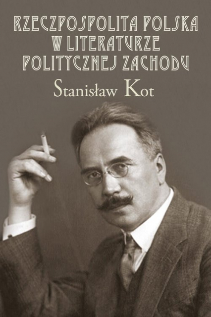 Rzeczpospolita Polska w literaturze politycznej Zachodu - Stanisław Kot | okładka